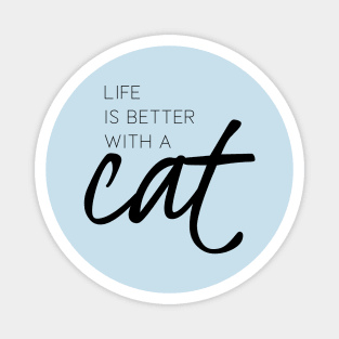 Life is better with a cat Magnet